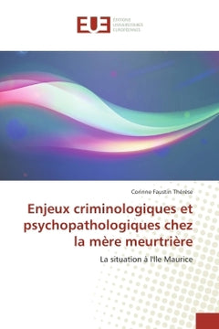 Enjeux criminologiques et psychopathologiques chez la mère meurtrière