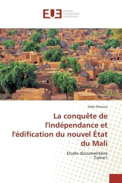 La conquête de l'indépendance et l'édification du nouvel État du Mali
