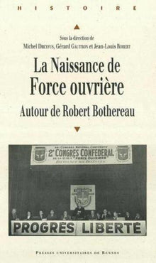 Naissance de Force Ouvrière autour de Robert Bothereau