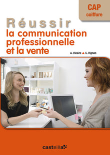 Réussir la communication professionnelle et la vente CAP coiffure