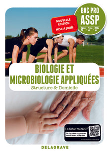 Biologie et microbiologie appliquées 2de, 1re, Tle Bac Pro ASSP