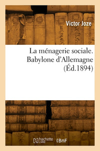 La ménagerie sociale. Babylone d'Allemagne