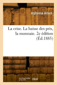 La crise. La baisse des prix, la monnaie
