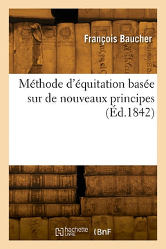 Méthode d'équitation basée sur de nouveaux principes