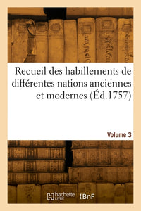 Recueil des habillements de différentes nations anciennes et modernes. Volume 3