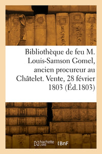 Catalogue de livres de la bibliothèque de feu M. Louis-Samson Gomel