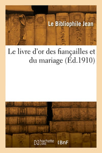 Le livre d'or des fiançailles et du mariage