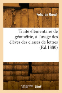 Traité élémentaire de géométrie, à l'usage des élèves des classes de lettres