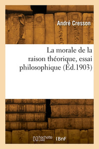 La morale de la raison théorique