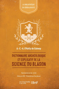 Dictionnaire archéologique et explicatif de la science du blason