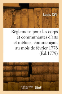 Recueil de règlemens pour les corps et communautés d'arts et métiers