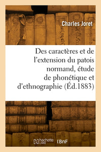 Des caractères et de l'extension du patois normand