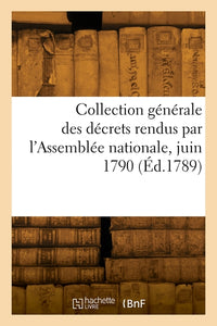 Collection générale des décrets rendus par l'Assemblée nationale, juin 1790
