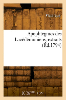 Apophtegmes des Lacédémoniens, extraits