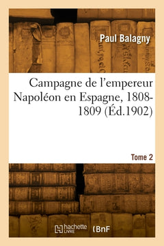 Campagne de l'empereur Napoléon en Espagne, 1808-1809. Tome 2
