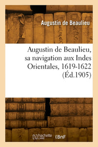 Augustin de Beaulieu, sa navigation aux Indes Orientales, 1619-1622