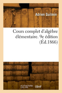 Cours complet d'algèbre élémentaire