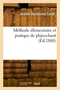 Méthode élémentaire et pratique de plain-chant