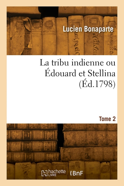 La tribu indienne ou Édouard et Stellina. Tome 2
