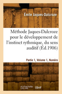 Méthode Jaques-Dalcroze pour le développement de l'instinct rythmique, du sens auditif