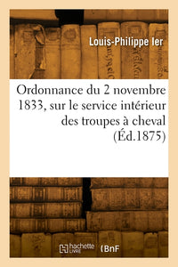 Ordonnance du 2 novembre 1833, sur le service intérieur des troupes à cheval