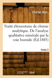 Traité élémentaire de chimie analytique. Partie 2