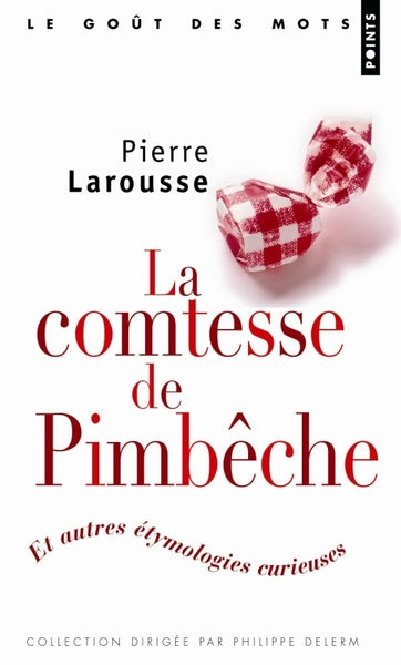 La comtesse de Pimbêche. Et autres étymologies curieuses