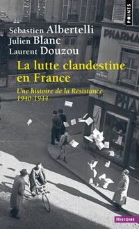 La lutte clandestine en France. Une histoire de la Résistance