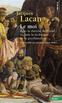 Le séminaire, tome 2 : Le moi dans la théorie de Freud et dans la technique de la psychanalyse
