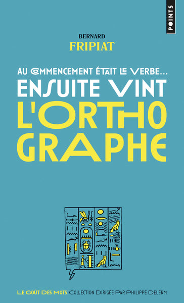 Au commencement était le verbe... Ensuite vint l'orthographe !