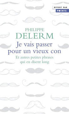 Je vais passer pour un vieux con