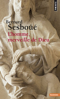 L'homme, merveille de Dieu