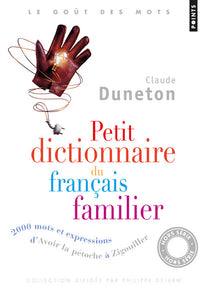 Petit Dictionnaire du français familier: 2000 mots et expressions, d'Avoir la pétoche à Zigouiller