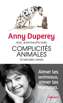 complicités animales : 70 histoires vraies