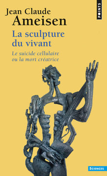 La sculpture du vivant. Le suicide cellulaire ou la mort créatrice