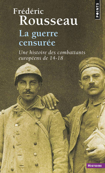 La Guerre censurée: Une histoire des combattants européens de 14-18