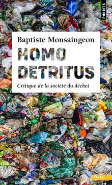 Homo detritus: Critique de la société du déchet