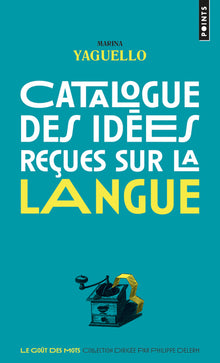 catalogue des idées reçues sur la langue