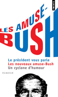 Les amuse-Bush le président vous parle