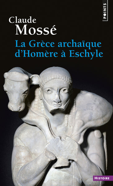 La Grèce archaïque d'Homère à Eschyle