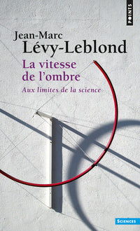 La vitesse de l'ombre. Aux limites de la science