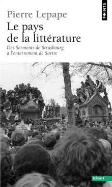 Le pays de la littérature. Des Serments de Strasbourg à l'enterrement de Sartre
