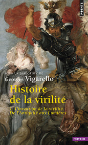 Histoire de la virilité - Tome 1