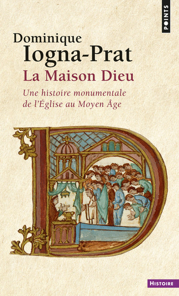 La maison Dieu. Une histoire monumentale de l'Église au Moyen Âge (v. 800-v. 1200)