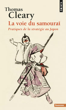 La Voie du samouraï: Pratiques de la stratégie au Japon