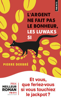L'argent ne fait pas le bonheur, les luwaks si