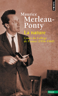 La nature. Notes. Cours du Collège de France. Suivi de : Résumés de cours correspondants