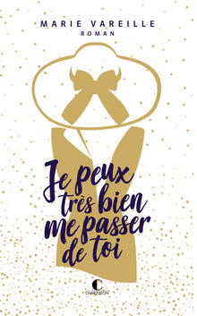 Je peux très bien me passer de toi