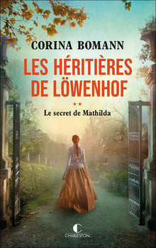 Les héritières de Löwenhof : le secret de Mathilda
