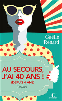 Au secours, j'ai 40 ans (depuis 4 ans) !